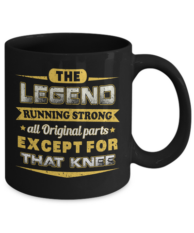 The Legend Running Strong All Original Parts Except Knee Mug Coffee Mug | Teecentury.com