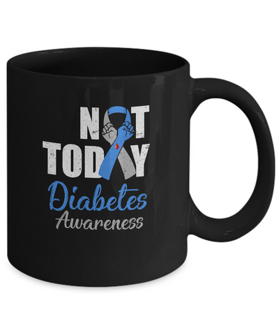 Support Diabetes Awareness Blue Gray Ribbon Not Today Mug Coffee Mug | Teecentury.com