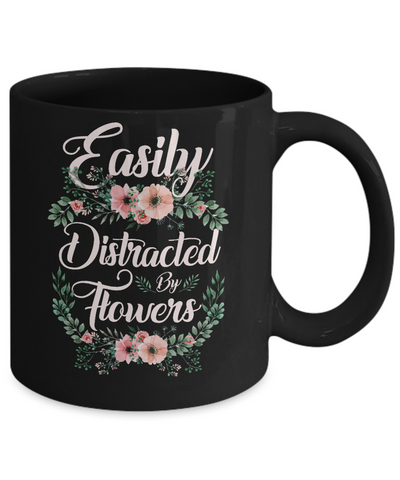 Easily Distracted By Flowers Mug Coffee Mug | Teecentury.com