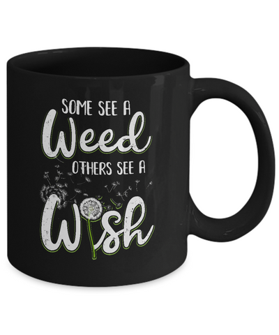 Some See A Weed Others See A Wish Dandelion Mug Coffee Mug | Teecentury.com