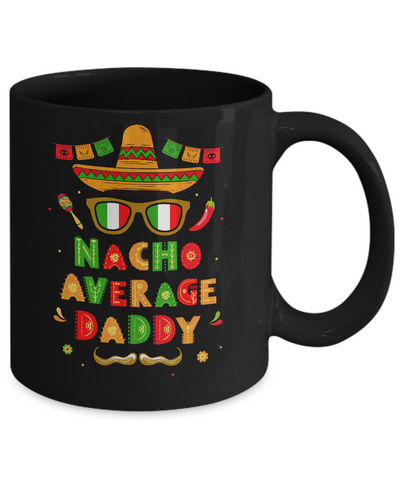 Nacho Average Daddy Mexican Cinco De Mayo Mug Coffee Mug | Teecentury.com
