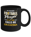 My Favorite Football Player Calls Me Grandma Football Mug Coffee Mug | Teecentury.com