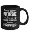 Proud Retired Nurse Just Like A Regular Nurse Only Way Happier Mug Coffee Mug | Teecentury.com