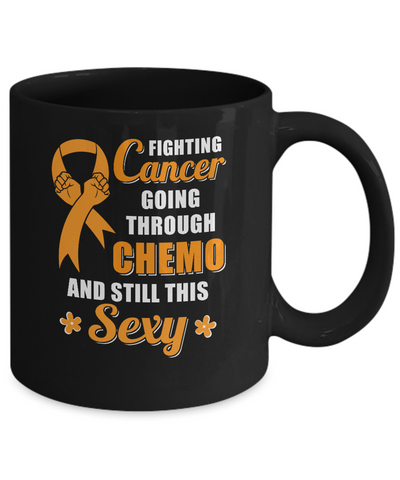 Fighting Cancer Chemo And Still This Sexy Orange Awareness Mug Coffee Mug | Teecentury.com