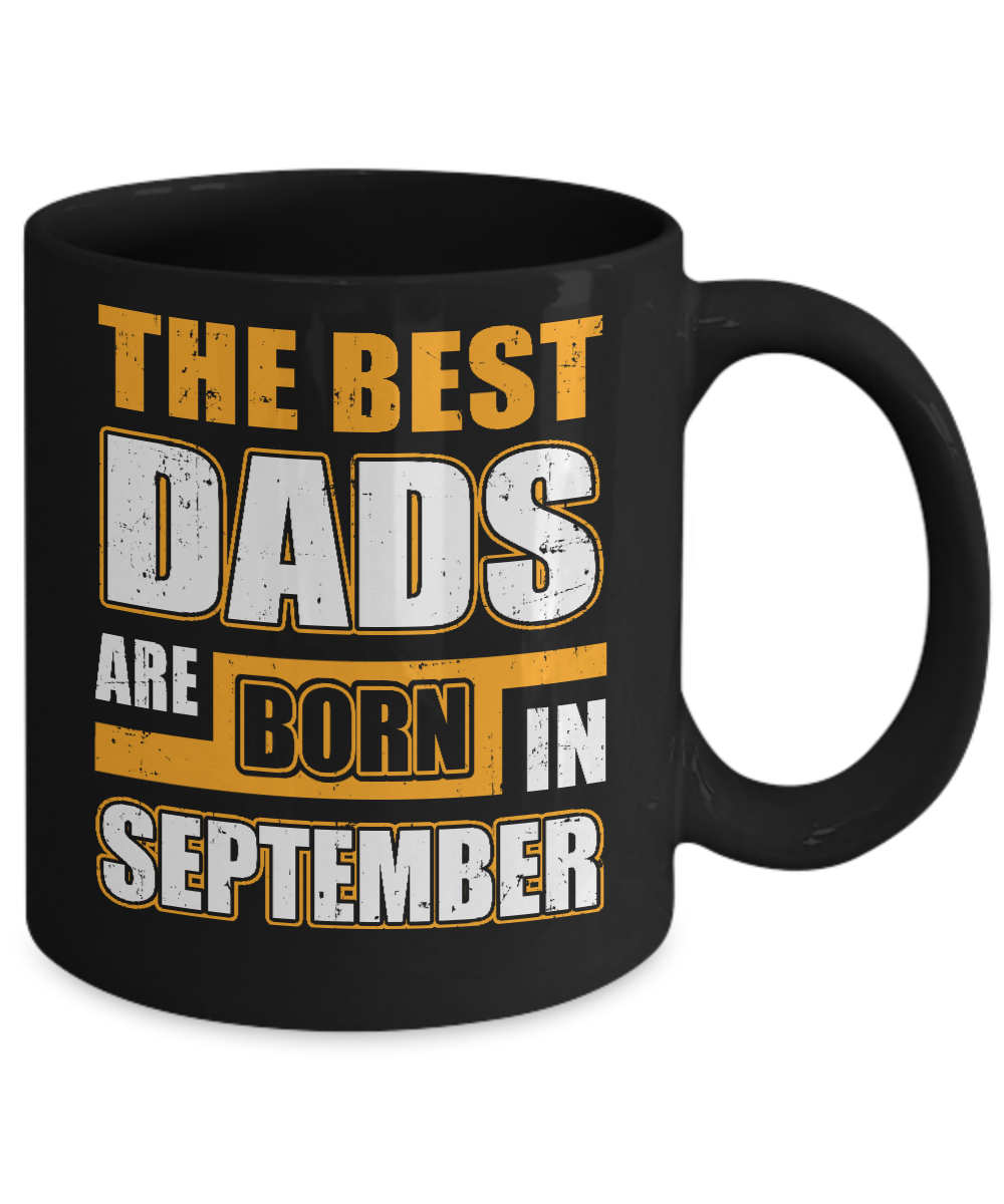 The Best Dads Are Born In September Mug Coffee Mug | Teecentury.com