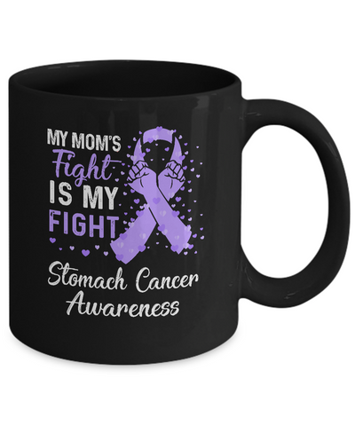 My Mom's Fight Is My Fight Stomach Cancer Awareness Mug Coffee Mug | Teecentury.com