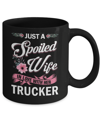 Just A Spoiled Wife In Love With Her Trucker Wife Gift Mug Coffee Mug | Teecentury.com