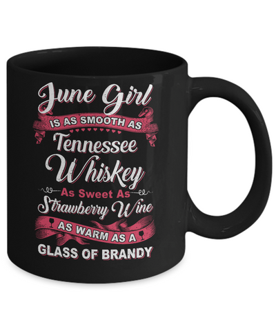 June Girl Is As Smooth As Tennessee Whiskey Birthday Mug Coffee Mug | Teecentury.com