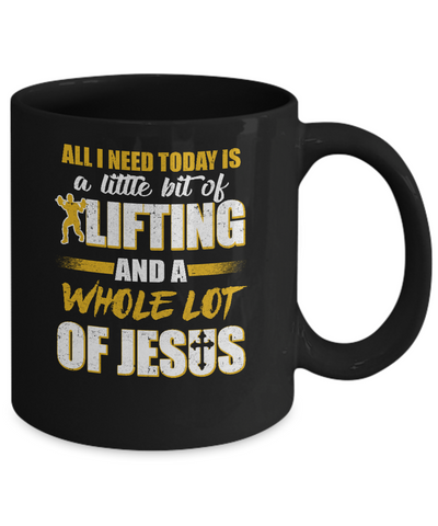 All I Need Today Is A Little Bit Of Lifting And A Whole Lot Of Jesus Mug Coffee Mug | Teecentury.com