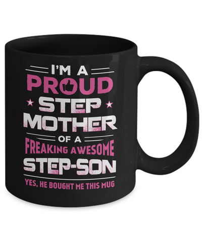 I'm A Proud Step Mother Of A Freaking Awesome Step Son Mug Coffee Mug | Teecentury.com