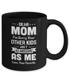 Dear Mom I'm Sorry Your Other Kids Aren't As Awesome Mug Coffee Mug | Teecentury.com