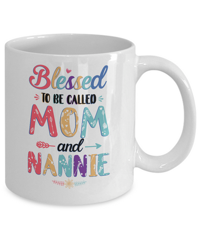 Blessed To Be Called Mom And Nannie Mothers Day Gift Mug Coffee Mug | Teecentury.com