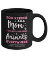 Zoo Keeper Aka Mom I've Got Children And Animals Everywhere Mug Coffee Mug | Teecentury.com