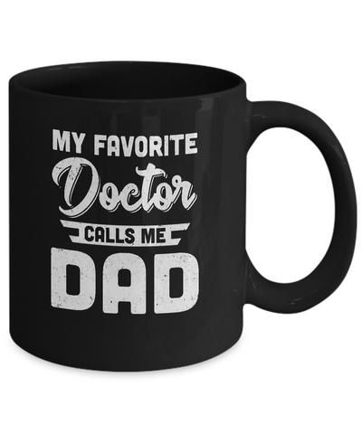 My Favorite Doctor Calls Me Dad Gifts Mug Coffee Mug | Teecentury.com