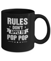 Grandfather Rules Don't Apply To Pop Pop Mug Coffee Mug | Teecentury.com