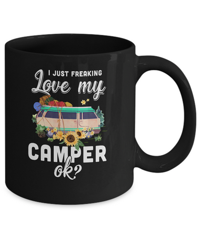 I Just Freaking Love My Camper Ok Funny Camping Loves Gift Mug Coffee Mug | Teecentury.com