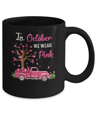 In October We Wear Pink Support Breast Cancer Awareness Mug Coffee Mug | Teecentury.com