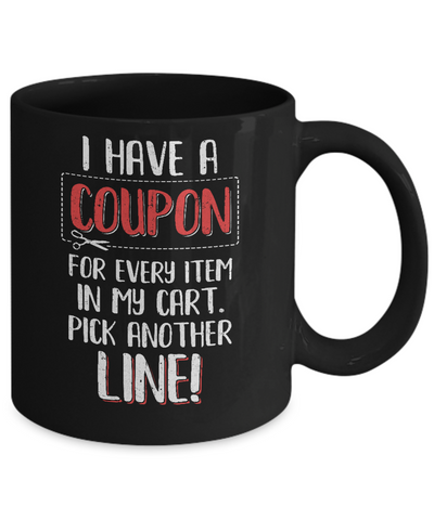 I Have A Coupon For Every Item In My Cart Mug Coffee Mug | Teecentury.com