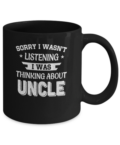 Sorry Not Listening Thinking About Uncle Funny Kids Mug Coffee Mug | Teecentury.com