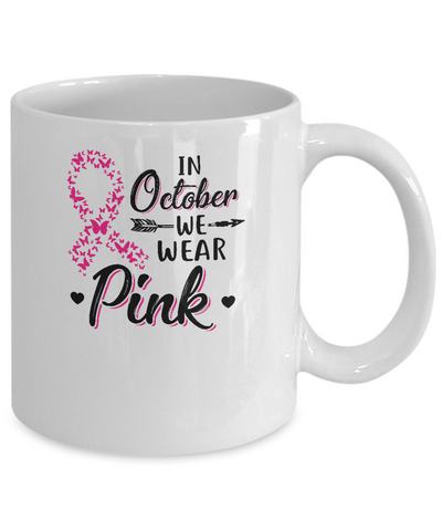 In October We Wear Pink Breast Cancer Awareness Mug Coffee Mug | Teecentury.com