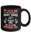 My Little Girl Will Never Have Daddy Issues Funny Dad Mug Coffee Mug | Teecentury.com