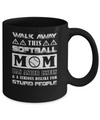 Walk Away This Softball Mom Has Anger Issues Mug Coffee Mug | Teecentury.com