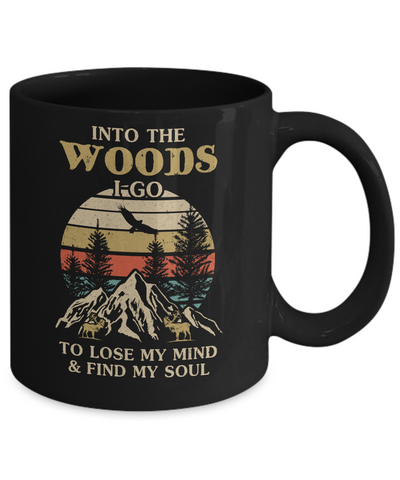 Into The Woods I Go To Lose My Mind And Find My Soul Mug Coffee Mug | Teecentury.com