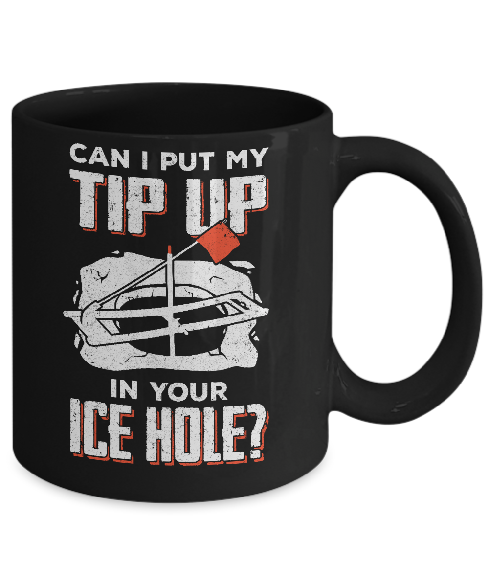 Can I Put My Tip Up In Your Ice Hole Fishing Ice Fish Mug Coffee Mug | Teecentury.com