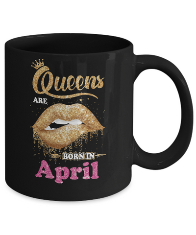 Lipstick Black Queens Are Born In April Birthday Gift Mug Coffee Mug | Teecentury.com