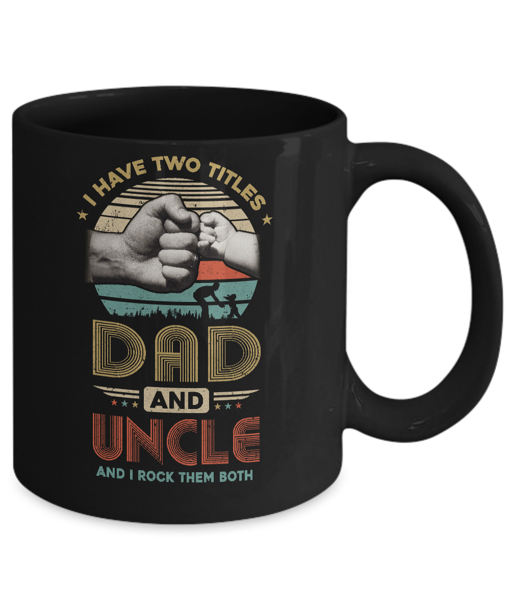 Vintage I Have Two Title Dad And Uncle Funny Fathers Day Mug Coffee Mug | Teecentury.com