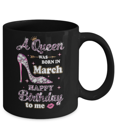 A Queen Was Born In March Happy Birthday To Me Gift Mug Coffee Mug | Teecentury.com