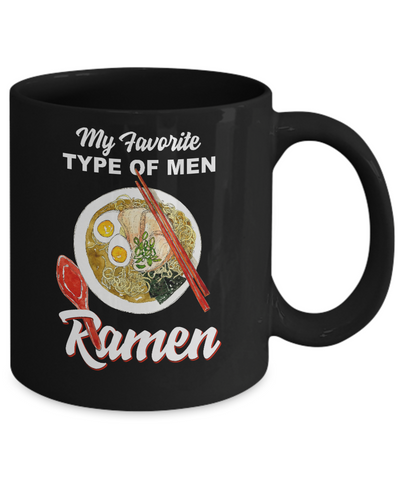 Food Japanese My Favorite Type Of Men Ramen Mug Coffee Mug | Teecentury.com