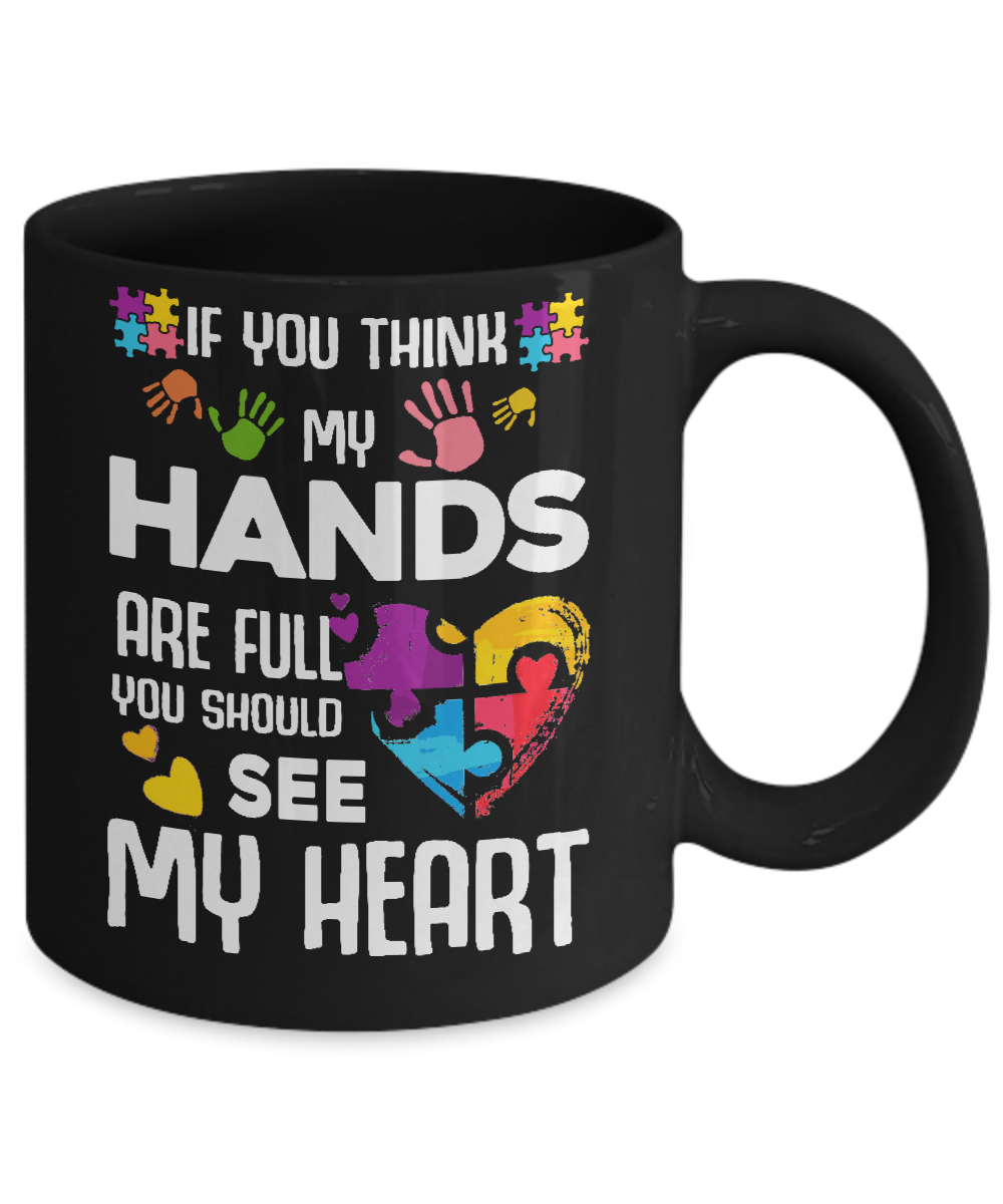If You Think My Hands Are Full Autism Awareness Mug Coffee Mug | Teecentury.com