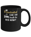 I Graduated Can I Go Back To Bed Now Graduation Mug Coffee Mug | Teecentury.com