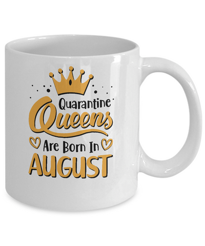 Quarantine Queens Are Born In August Social Distancing Mug Coffee Mug | Teecentury.com