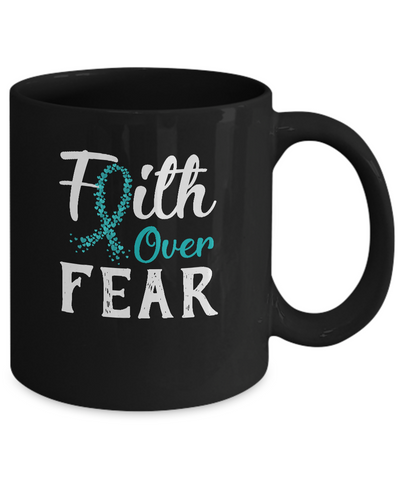 Ovarian Cancer Awareness Teal Ribbon Faith Over Fear Mug Coffee Mug | Teecentury.com