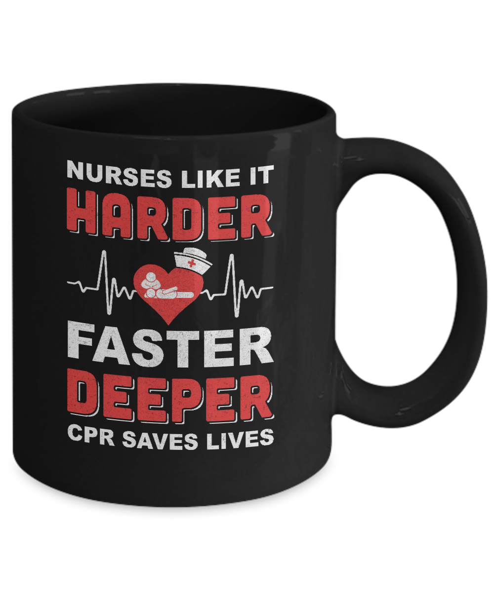 Nurses Like It Harder Faster Deeper CPR Saves Lives Mug Coffee Mug | Teecentury.com