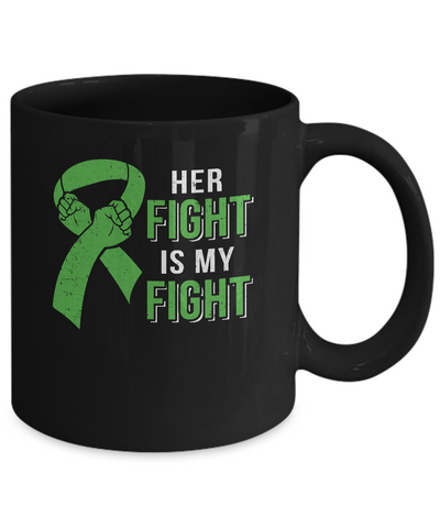 Her Fight Is My Fight Liver Cancer Green Lymphoma Awareness Mug Coffee Mug | Teecentury.com