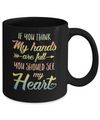 If You Think My Hands Are Full You Should See My Heart Mug Coffee Mug | Teecentury.com