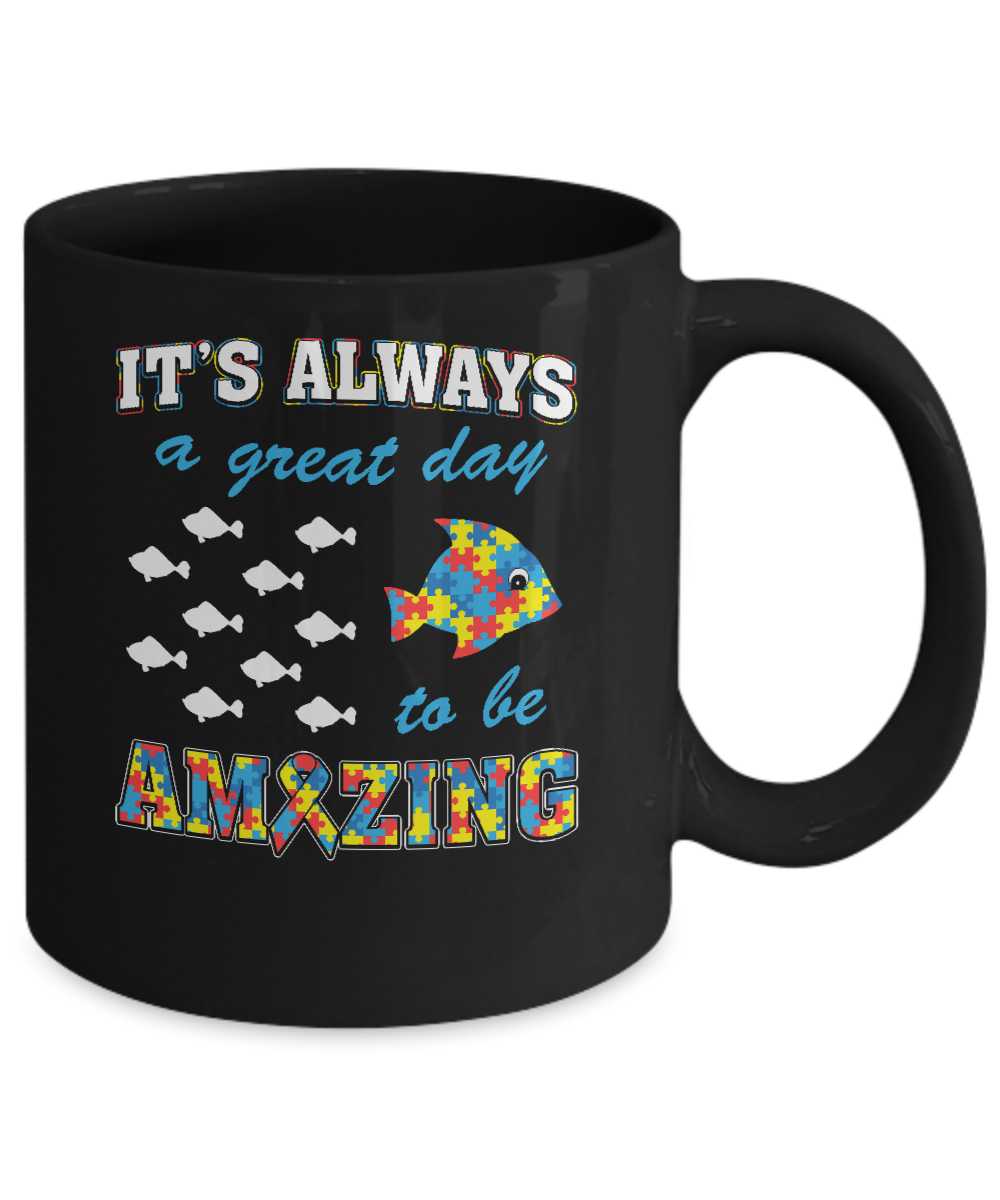 Autism It's Always A Great Day To Be Amazing Mug Coffee Mug | Teecentury.com