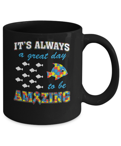 Autism It's Always A Great Day To Be Amazing Mug Coffee Mug | Teecentury.com