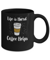 Life Is Hard Coffee Helps Mug Coffee Mug | Teecentury.com