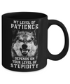 Wolf Men My Level Of Patience Depends On Your Level Of Stupidity Mug Coffee Mug | Teecentury.com