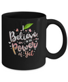 I Believe In The Power Of Yet Mug Coffee Mug | Teecentury.com