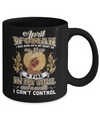 I'm An April Woman Funny Birthday Mug Coffee Mug | Teecentury.com
