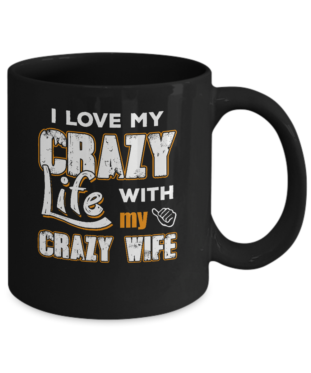 I Love My Crazy Life With My Crazy Wife Husband Mug Coffee Mug | Teecentury.com