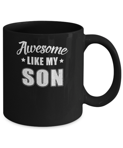 Awesome Like My Son Funny Fathers Mothers Day Gift Mug Coffee Mug | Teecentury.com