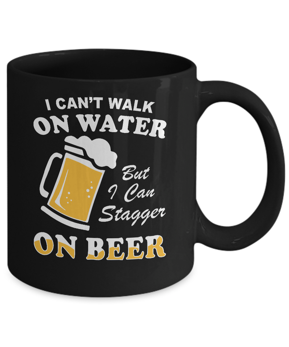I Can't Walk On Water But I Can Stagger On Beer Mug Coffee Mug | Teecentury.com