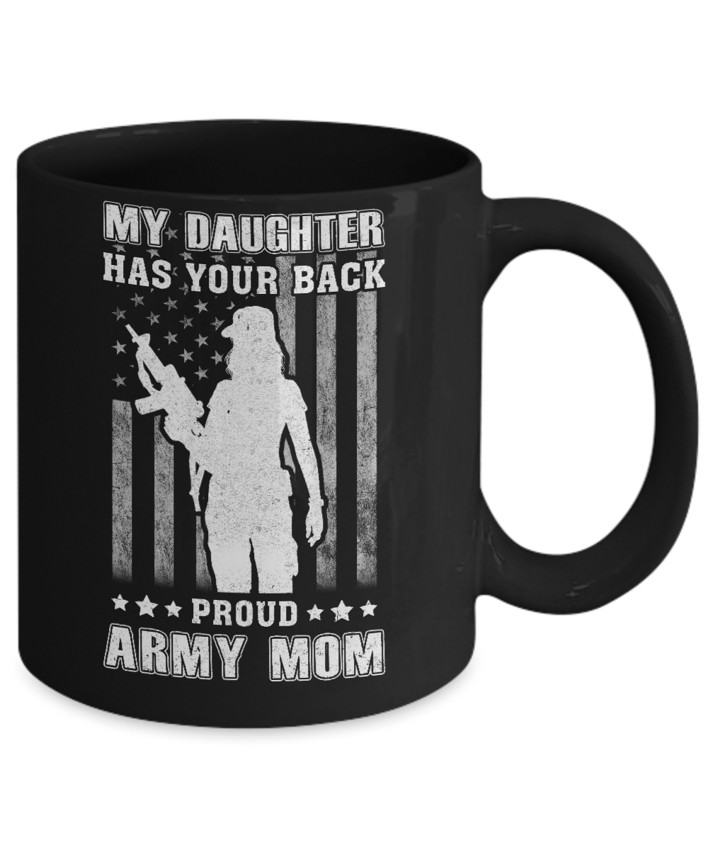 American Flag MY DAUGHTER HAS YOUR BACK PROUD ARMY MOM Mug Coffee Mug | Teecentury.com