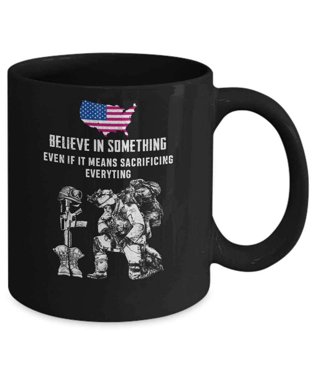 Believe In Something Even If It Means Sacrificing Veteran Mug Coffee Mug | Teecentury.com